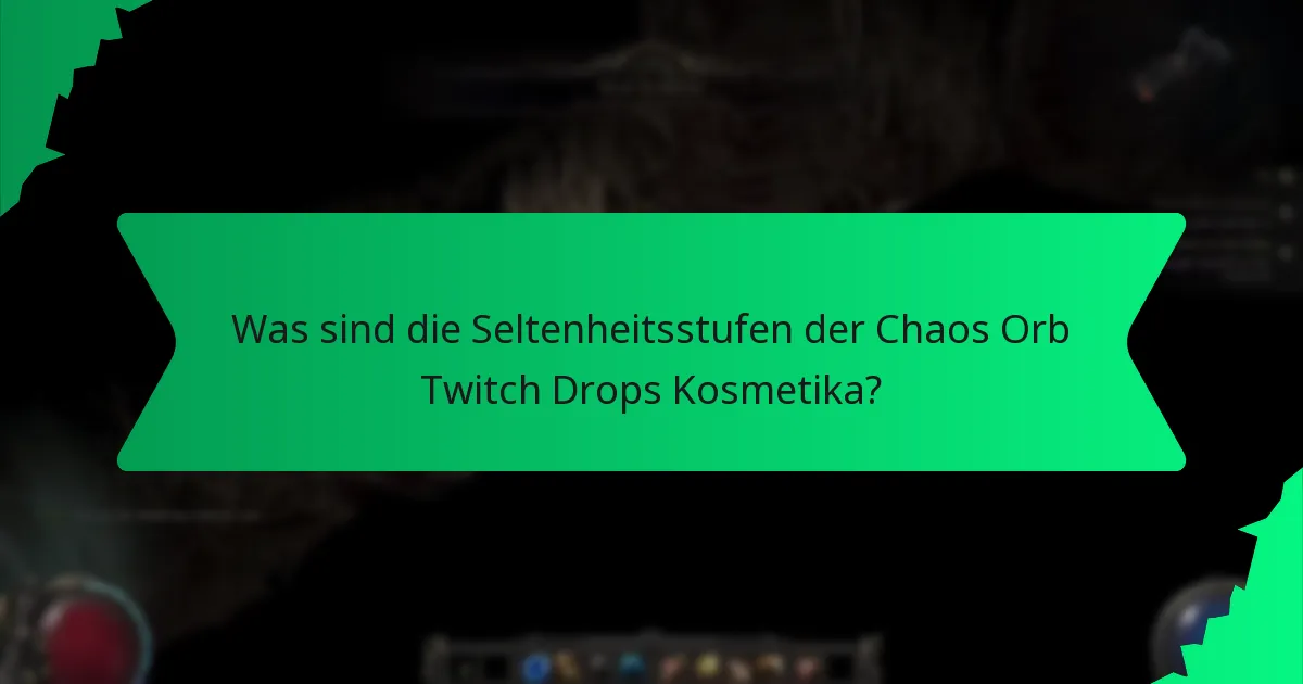 Welche Farbvariationen sind für Chaos Orb Twitch Drops Kosmetika verfügbar?
