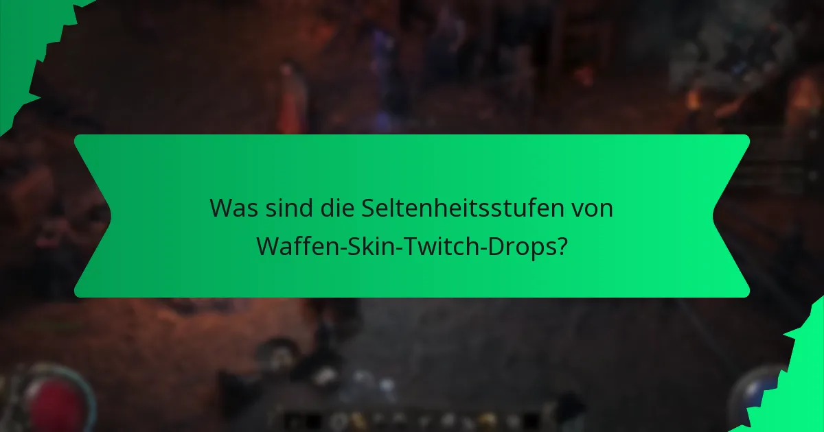 Was sind die Seltenheitsstufen von Waffen-Skin-Twitch-Drops?