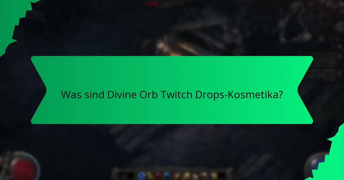 Wie hoch ist die Seltenheit der Divine Orb Twitch Drops-Kosmetika?