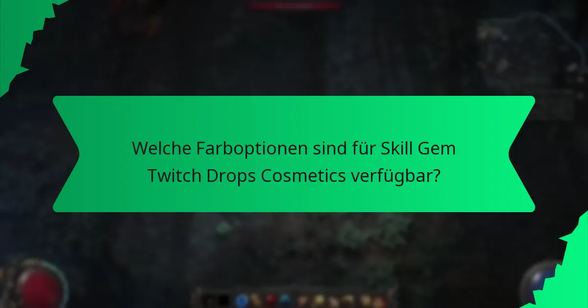 Wie maximiert man die Chancen, Skill Gem Twitch Drops Cosmetics zu erhalten?